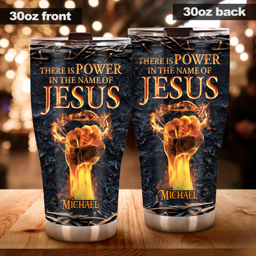 There Is Power In The Name Of Jesus - Personalized Christian Tumbler