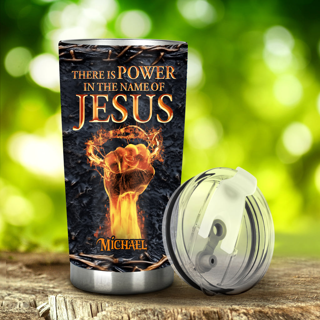 There Is Power In The Name Of Jesus - Personalized Christian Tumbler