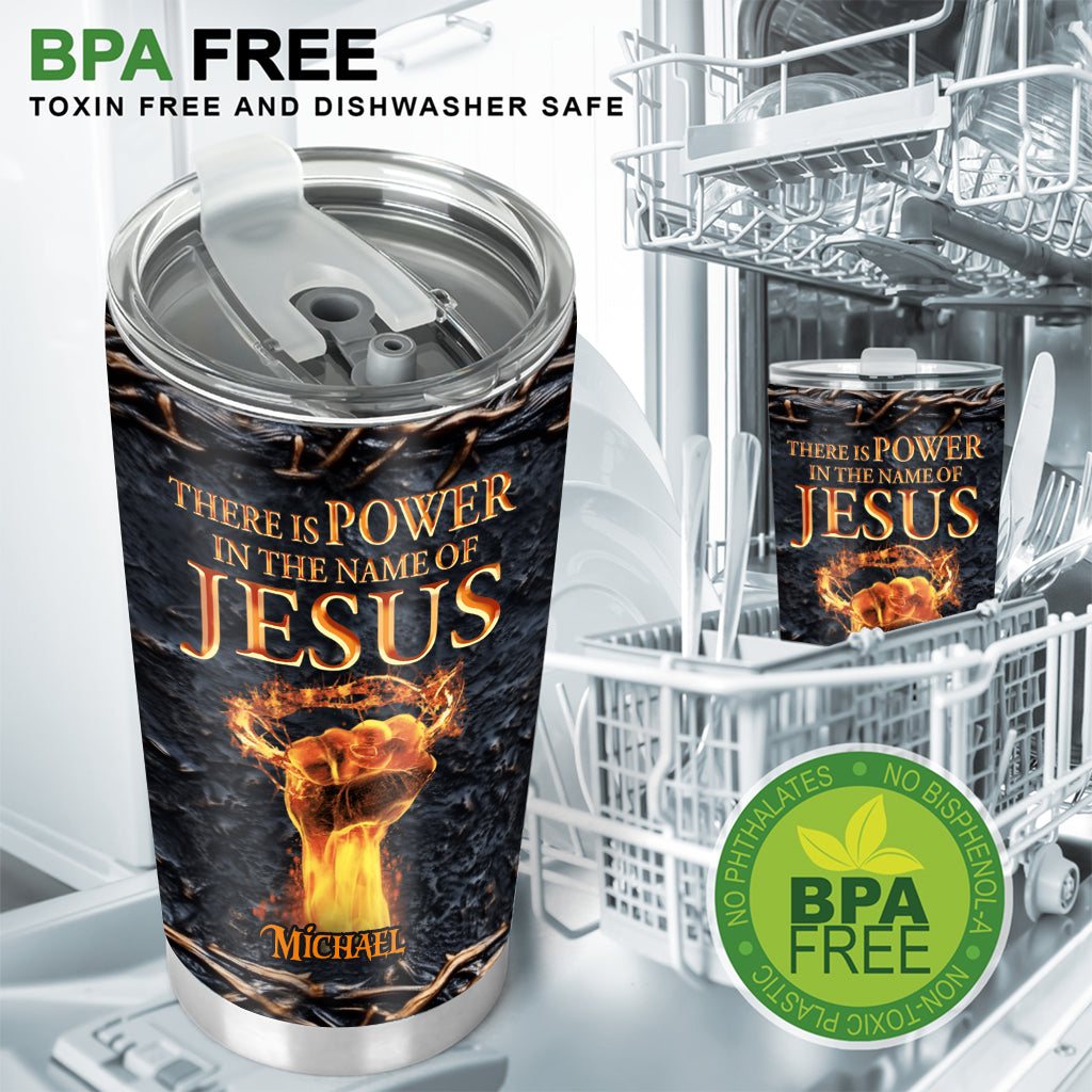 There Is Power In The Name Of Jesus - Personalized Christian Tumbler