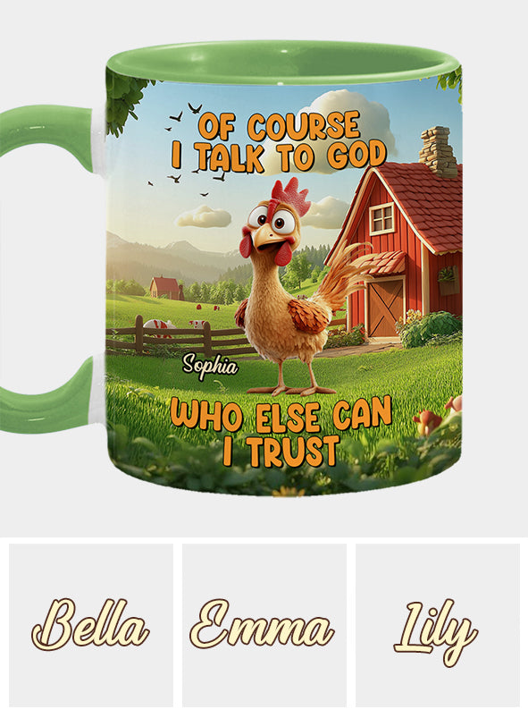 Of Couse I Talk To God - Personalized Christian Accent Mug