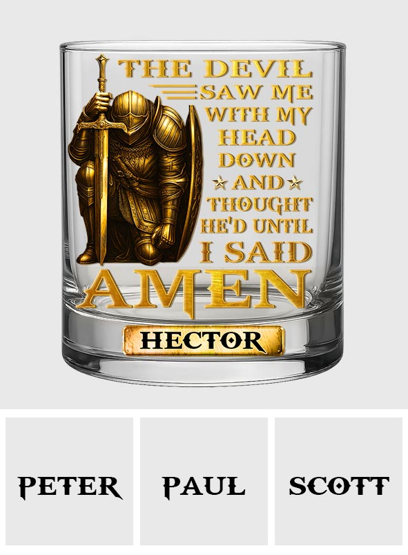 The Devil Saw Me With My Head Down And Thought He'd Won - Personalized Christian Whiskey Glass