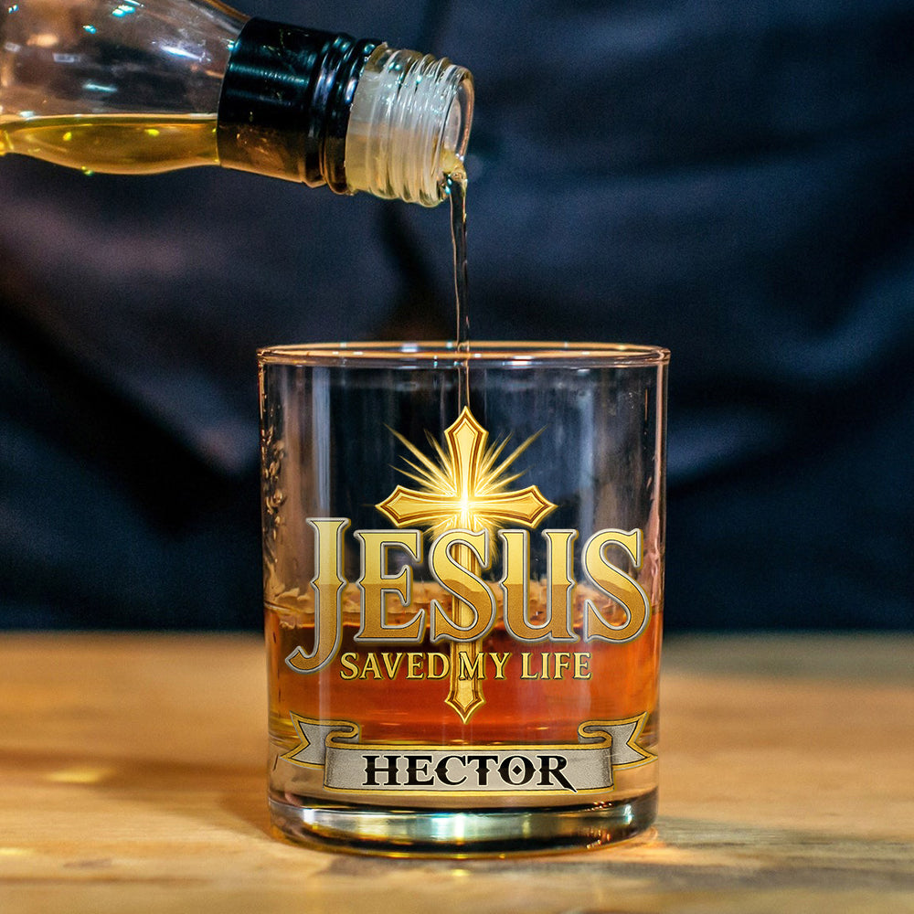 Jesus Saved My Life - Personalized Christian Whiskey Glass