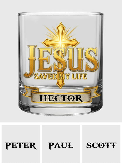 Jesus Saved My Life - Personalized Christian Whiskey Glass