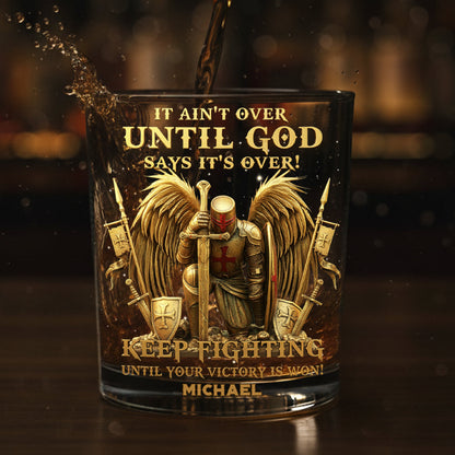 It's Ain't Over Until God Says It's Over! - Personalized Christian Whiskey Glass