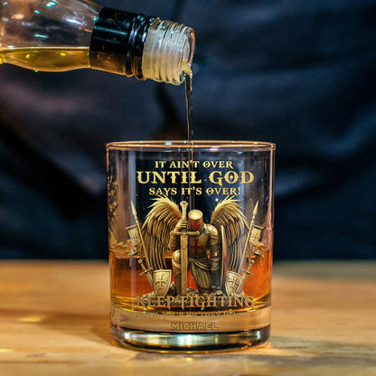 It's Ain't Over Until God Says It's Over! - Personalized Christian Whiskey Glass