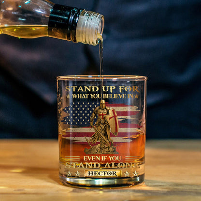 Stand Up For What You Believe In - Personalized Christian Whiskey Glass