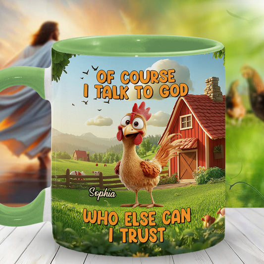 Of Couse I Talk To God - Personalized Christian Accent Mug