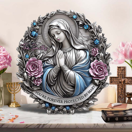 You're Forever Protected By Mary - Personalized Christian Cut Metal Sign